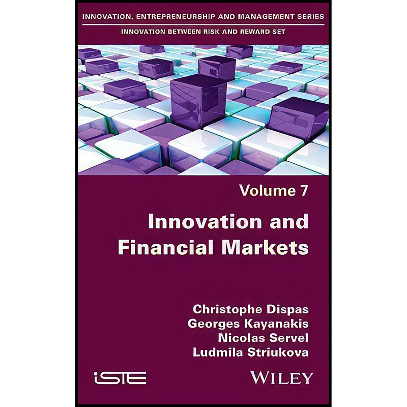 کتاب Innovation and Financial Markets اثر جمعي از نويسندگان انتشارات Wiley-ISTE کتاب Innovation and Financial Markets اثر جمعي از نويسندگان انتشارات Wiley-ISTE