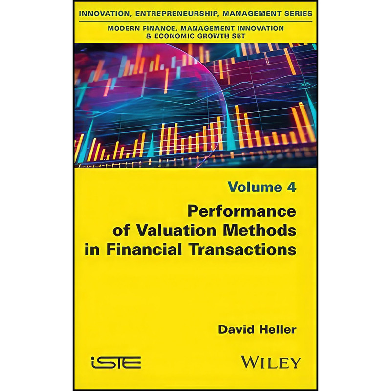کتاب Performance of Valuation Methods in Financial Transactions اثر David Heller انتشارات Wiley-ISTE کتاب Performance of Valuation Methods in Financial Transactions اثر David Heller انتشارات Wiley-ISTE