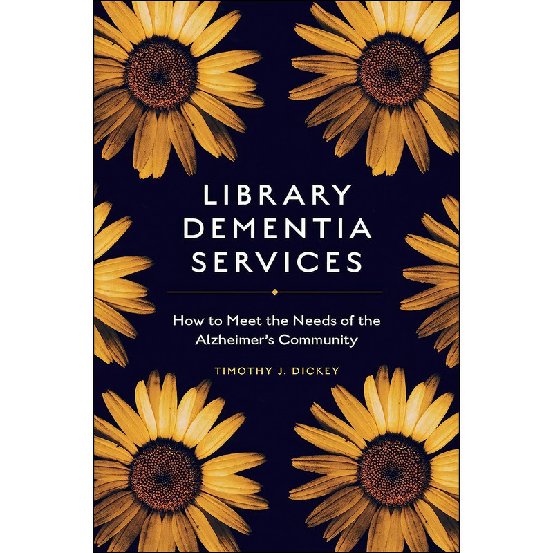 کتاب Library Dementia Services اثر Timothy J. Dickey انتشارات Emerald Publishing Limited کتاب Library Dementia Services اثر Timothy J. Dickey انتشارات Emerald Publishing Limited