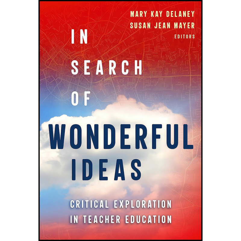 کتاب In Search of Wonderful Ideas اثر جمعي از نويسندگان انتشارات Teachers College Press کتاب In Search of Wonderful Ideas اثر جمعي از نويسندگان انتشارات Teachers College Press