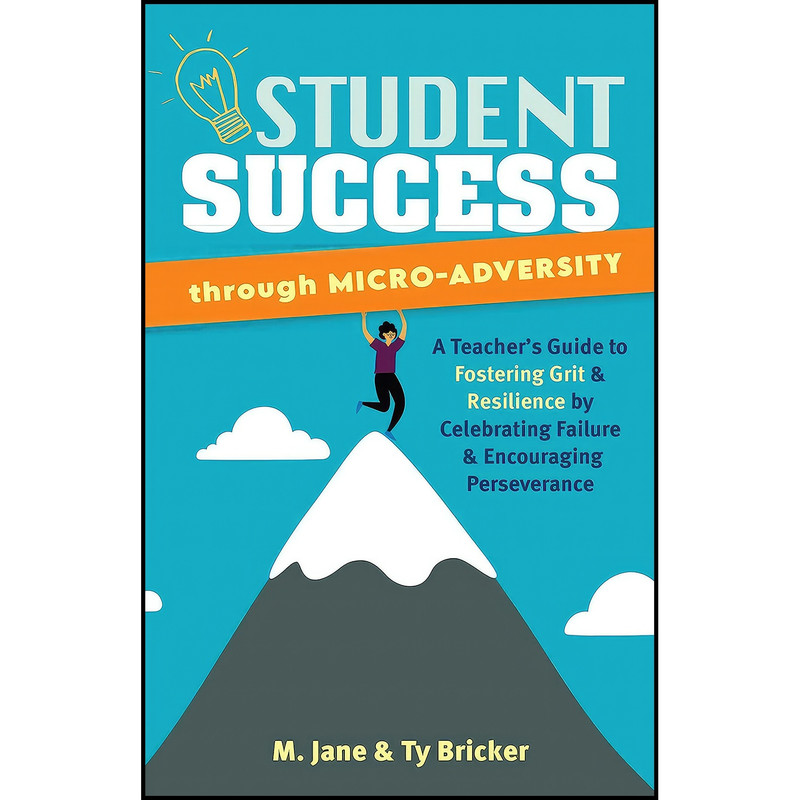 کتاب Student Success through Micro-Adversity اثر M. Jane and Ty Bricker انتشارات Ulysses Press کتاب Student Success through Micro-Adversity اثر M. Jane and Ty Bricker انتشارات Ulysses Press