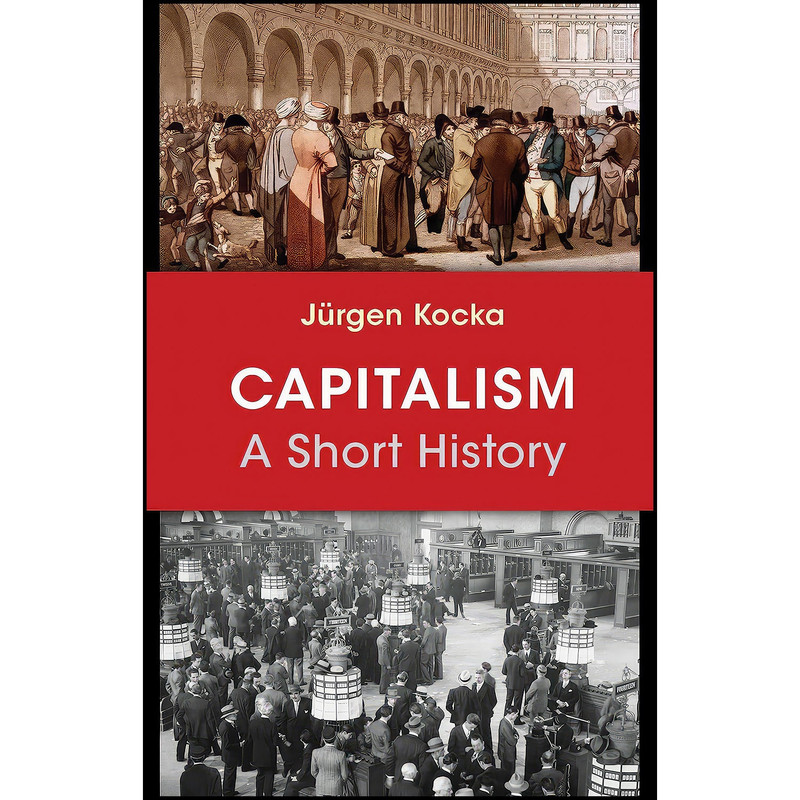 کتاب Capitalism اثر J uuml rgen Kocka انتشارات Princeton University Press