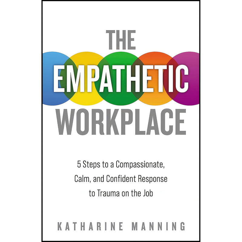 کتاب The Empathetic Workplace اثر Katharine Manning انتشارات HarperCollins Leadership