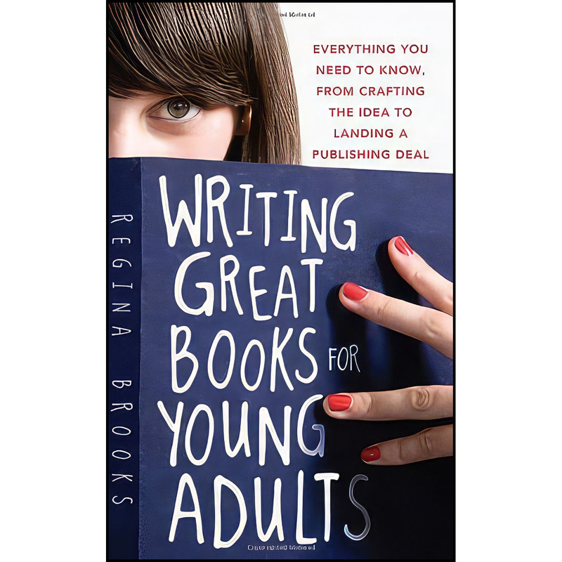 کتاب Writing Great Books for Young Adults اثر Regina Brooks انتشارات Sourcebooks کتاب Writing Great Books for Young Adults اثر Regina Brooks انتشارات Sourcebooks