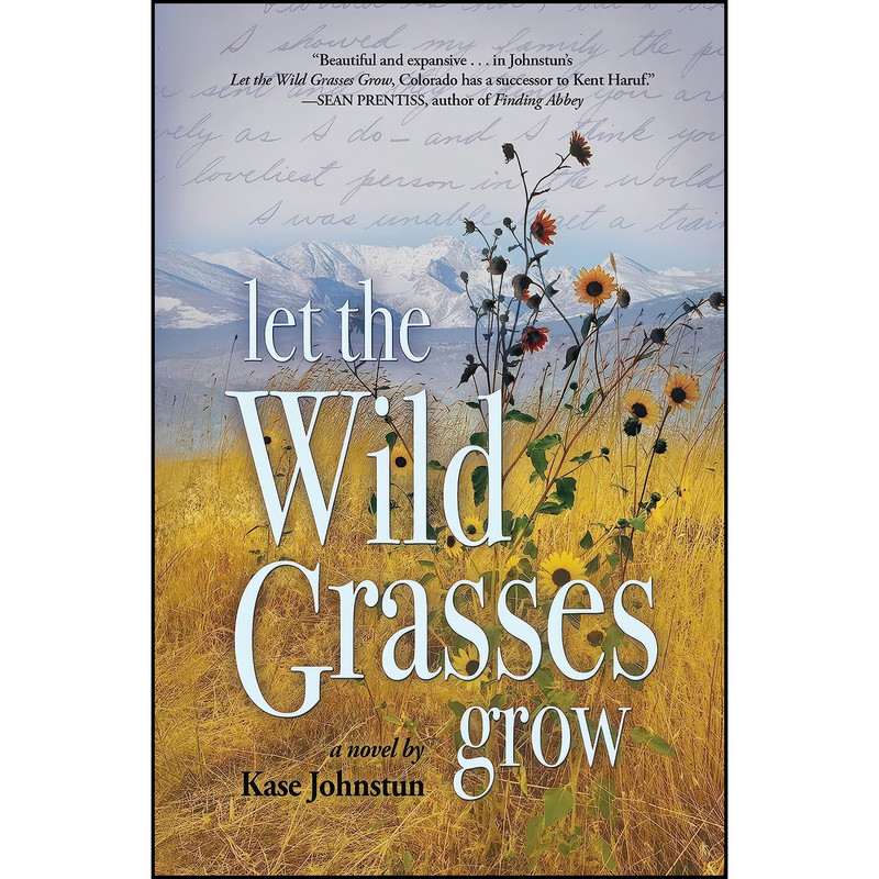 کتاب Let the Wild Grasses Grow اثر Kase Johnstun انتشارات Torrey House Press