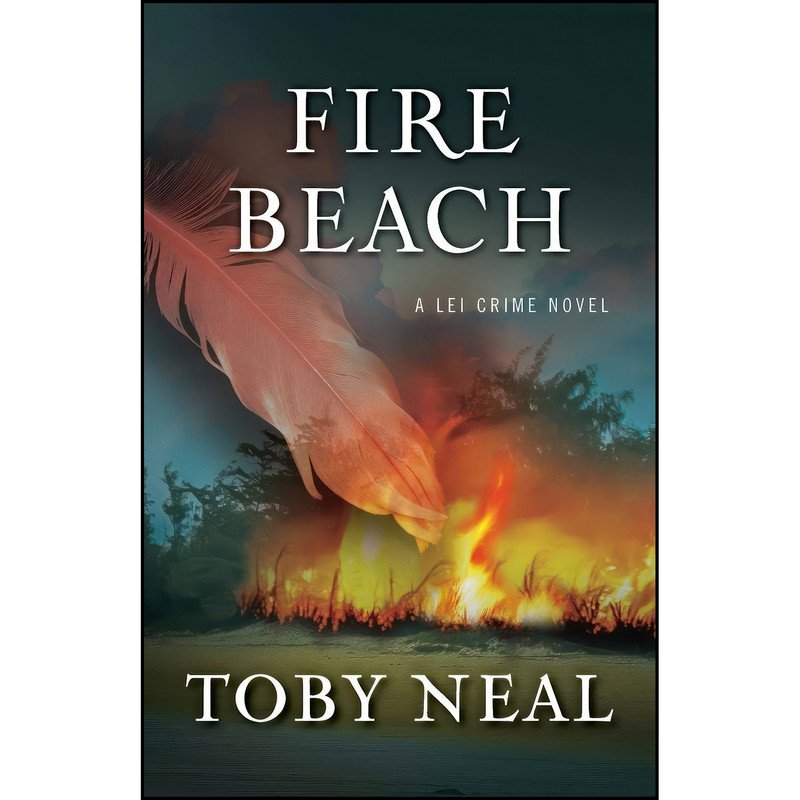 کتاب Fire Beach اثر Toby Neal انتشارات Toby Neal کتاب Fire Beach اثر Toby Neal انتشارات Toby Neal