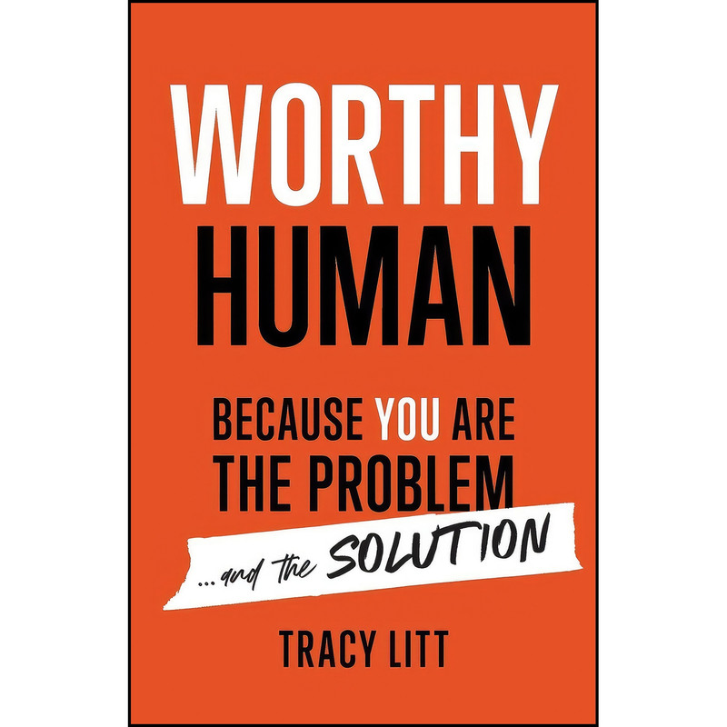کتاب Worthy Human اثر Tracy Litt انتشارات تازه ها کتاب Worthy Human اثر Tracy Litt انتشارات تازه ها