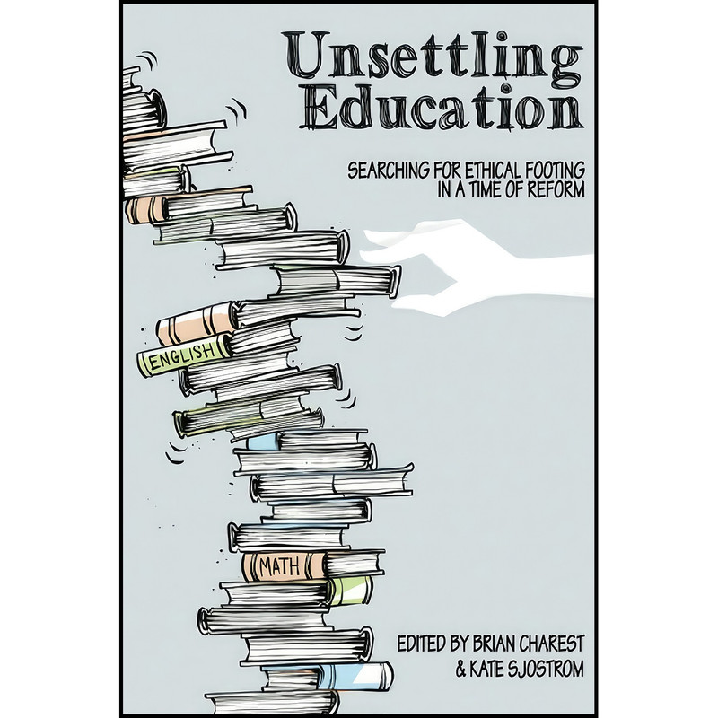 کتاب Unsettling Education اثر Kate Sjostrom and Brian Charest انتشارات Peter Lang کتاب Unsettling Education اثر Kate Sjostrom and Brian Charest انتشارات Peter Lang