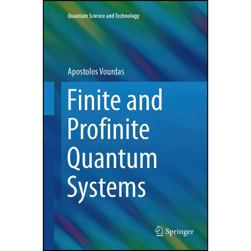 کتاب Finite and Profinite Quantum Systems اثر Apostolos Vourdas انتشارات تازه ها کتاب Finite and Profinite Quantum Systems اثر Apostolos Vourdas انتشارات تازه ها