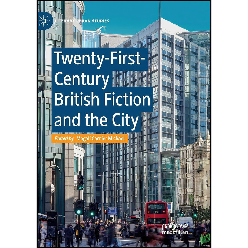 کتاب Twenty-First-Century British Fiction and the City اثر Magali Cornier Michael انتشارات تازه ها کتاب Twenty-First-Century British Fiction and the City اثر Magali Cornier Michael انتشارات تازه ها