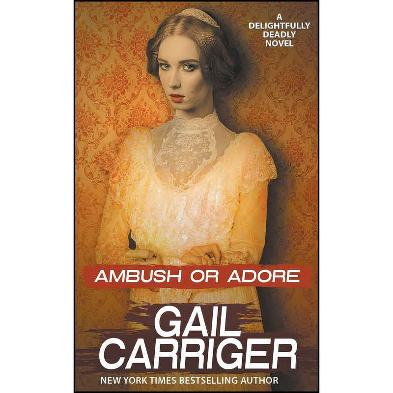 کتاب Ambush or Adore اثر Gail Carriger انتشارات تازه ها کتاب Ambush or Adore اثر Gail Carriger انتشارات تازه ها