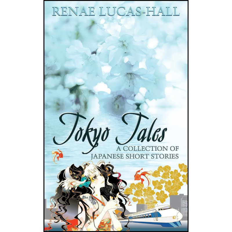 کتاب Tokyo Tales - A Collection of Japanese Short Stories اثر Renae Lucas-Hall and Yoshimi Ohtani انتشارات Grosvenor House Publishing Limited کتاب Tokyo Tales - A Collection of Japanese Short Stories اثر Renae Lucas-Hall and Yoshimi Ohtani انتشارات Grosvenor House Publishing Limited