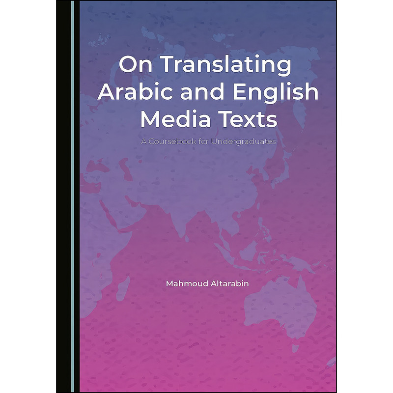 کتاب On Translating Arabic and English Media Texts اثر Mahmoud Altarabin انتشارات Cambridge Scholars Publishing کتاب On Translating Arabic and English Media Texts اثر Mahmoud Altarabin انتشارات Cambridge Scholars Publishing