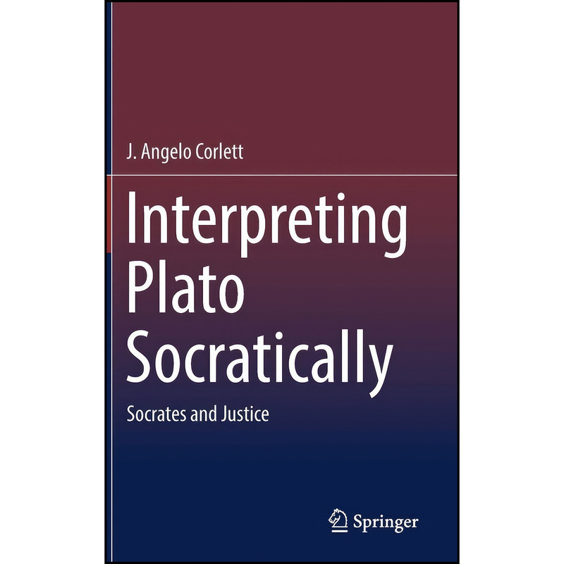 کتاب Interpreting Plato Socratically اثر J. Angelo Corlett انتشارات Springer کتاب Interpreting Plato Socratically اثر J. Angelo Corlett انتشارات Springer
