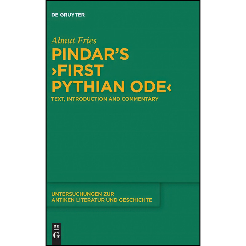 کتاب Pindar’s ›First Pythian Ode‹ اثر Almut Fries انتشارات De Gruyter کتاب Pindar’s ›First Pythian Ode‹ اثر Almut Fries انتشارات De Gruyter