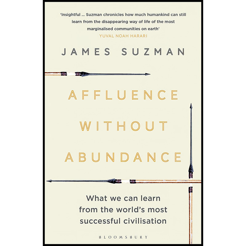 کتاب Affluence Without Abundance اثر James Suzman انتشارات Bloomsbury Publishing کتاب Affluence Without Abundance اثر James Suzman انتشارات Bloomsbury Publishing