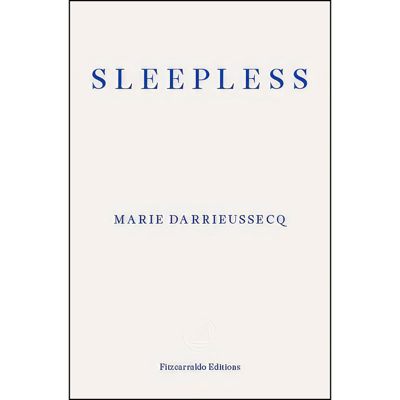 کتاب Sleepless اثر Marie Darrieussecq انتشارات Fitzcarraldo Editions کتاب Sleepless اثر Marie Darrieussecq انتشارات Fitzcarraldo Editions