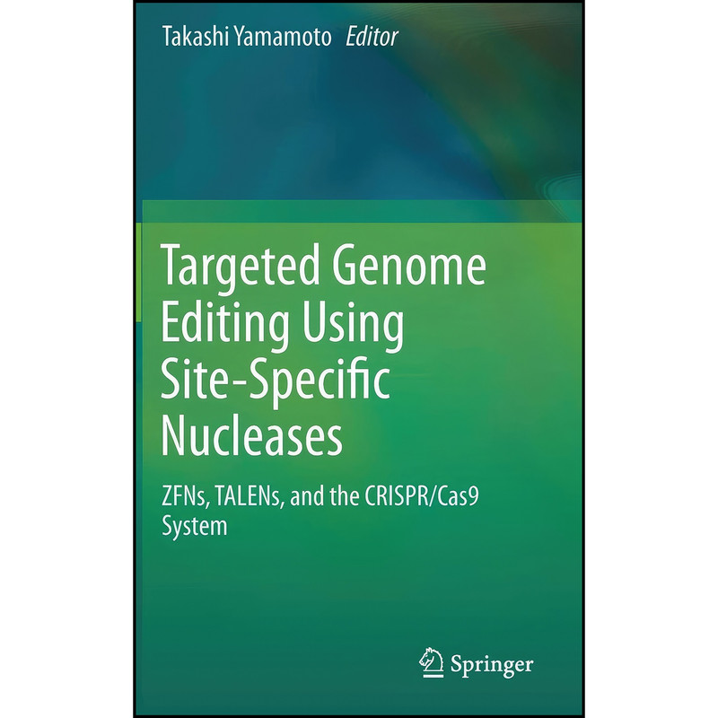کتاب Targeted Genome Editing Using Site-Specific Nucleases اثر Takashi Yamamoto انتشارات Springer کتاب Targeted Genome Editing Using Site-Specific Nucleases اثر Takashi Yamamoto انتشارات Springer