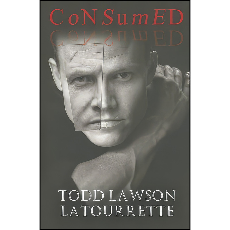 کتاب Consumed اثر Todd Lawson LaTourrette انتشارات تازه ها کتاب Consumed اثر Todd Lawson LaTourrette انتشارات تازه ها