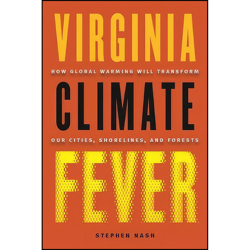 کتاب Virginia Climate Fever اثر Steve Nash and Stephen Nash انتشارات Univ of Virginia Pr کتاب Virginia Climate Fever اثر Steve Nash and Stephen Nash انتشارات Univ of Virginia Pr