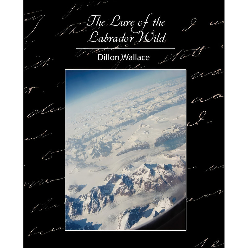 کتاب The Lure of the Labrador Wild اثر جمعي از نويسندگان انتشارات Book Jungle کتاب The Lure of the Labrador Wild اثر جمعي از نويسندگان انتشارات Book Jungle