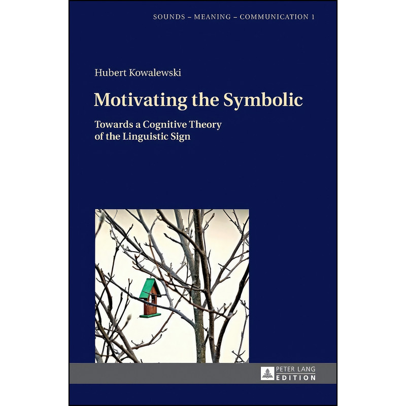 کتاب Motivating the Symbolic اثر Hubert Kowalewski انتشارات بله کتاب Motivating the Symbolic اثر Hubert Kowalewski انتشارات بله