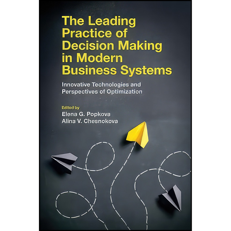 کتاب The Leading Practice of Decision Making in Modern Business Systems اثر جمعي از نويسندگان انتشارات Emerald Publishing کتاب The Leading Practice of Decision Making in Modern Business Systems اثر جمعي از نويسندگان انتشارات Emerald Publishing