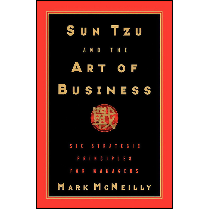 کتاب Sun Tzu and the Art of Business اثر Mark R. McNeilly انتشارات Oxford University Press کتاب Sun Tzu and the Art of Business اثر Mark R. McNeilly انتشارات Oxford University Press