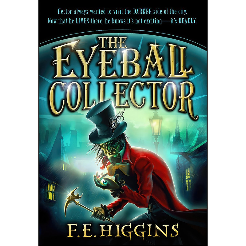 کتاب The Eyeball Collector اثر F. E. Higgins انتشارات Square Fish کتاب The Eyeball Collector اثر F. E. Higgins انتشارات Square Fish