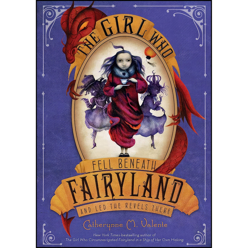 کتاب The Girl Who Fell Beneath Fairyland and Led the Revels There اثر Catherynne M. Valente and Ana Juan انتشارات Feiwel & Friends کتاب The Girl Who Fell Beneath Fairyland and Led the Revels There اثر Catherynne M. Valente and Ana Juan انتشارات Feiwel & Friends