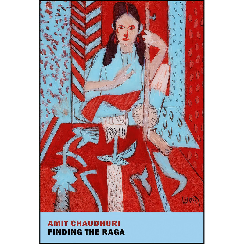 کتاب Finding the Raga اثر Amit Chaudhuri انتشارات New York Review Books کتاب Finding the Raga اثر Amit Chaudhuri انتشارات New York Review Books
