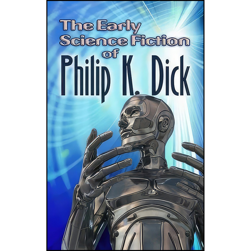 کتاب The Early Science Fiction اثر Philip K. Dick انتشارات Dover Publications کتاب The Early Science Fiction اثر Philip K. Dick انتشارات Dover Publications