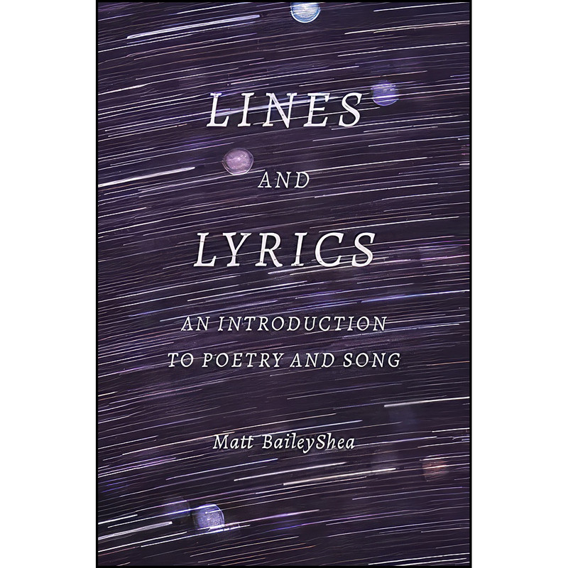 کتاب Lines and Lyrics اثر Matt BaileyShea انتشارات Yale University Press کتاب Lines and Lyrics اثر Matt BaileyShea انتشارات Yale University Press