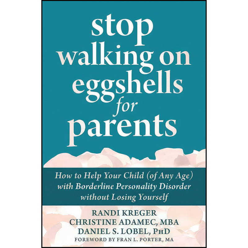 کتاب Stop Walking on Eggshells for Parents اثر جمعي از نويسندگان انتشارات New Harbinger Publications کتاب Stop Walking on Eggshells for Parents اثر جمعي از نويسندگان انتشارات New Harbinger Publications
