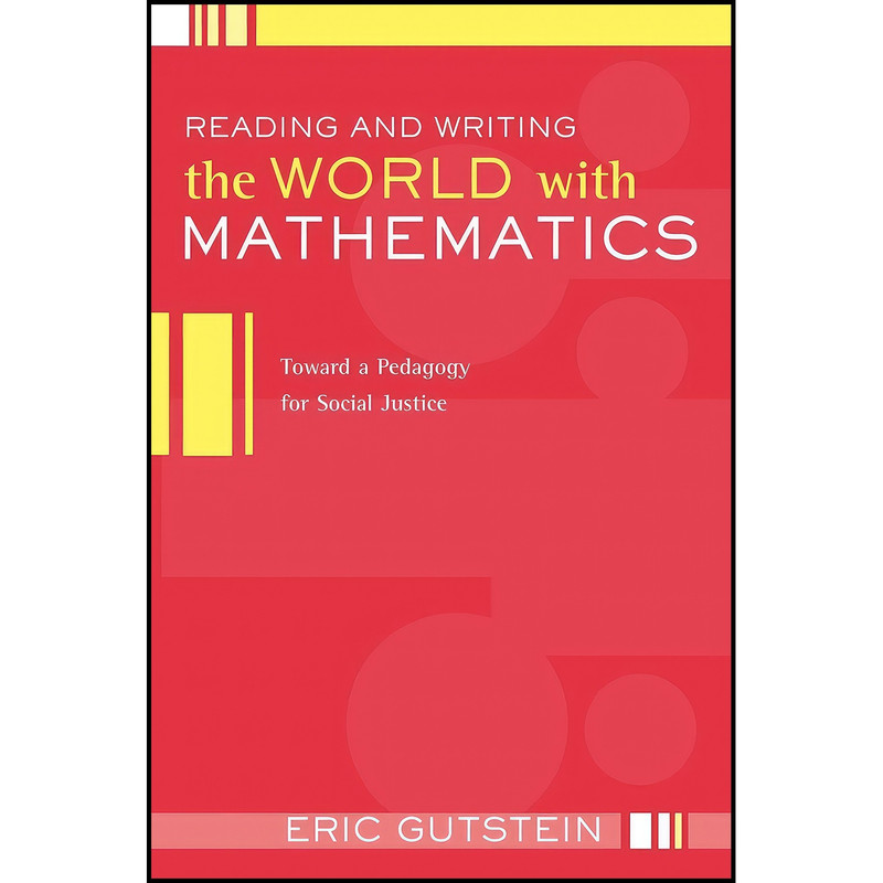 کتاب Reading And Writing The World With Mathematics اثر Eric Gutstein انتشارات بله کتاب Reading And Writing The World With Mathematics اثر Eric Gutstein انتشارات بله