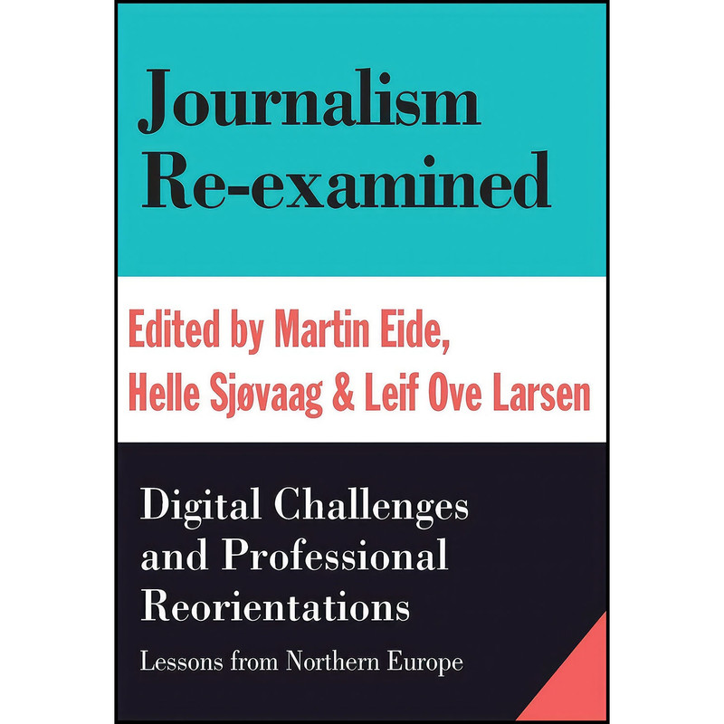 کتاب Journalism Re-examined اثر جمعي از نويسندگان انتشارات Intellect Ltd کتاب Journalism Re-examined اثر جمعي از نويسندگان انتشارات Intellect Ltd
