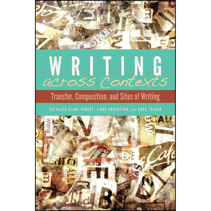 کتاب Writing across Contexts اثر جمعي از نويسندگان انتشارات Utah State University Press کتاب Writing across Contexts اثر جمعي از نويسندگان انتشارات Utah State University Press