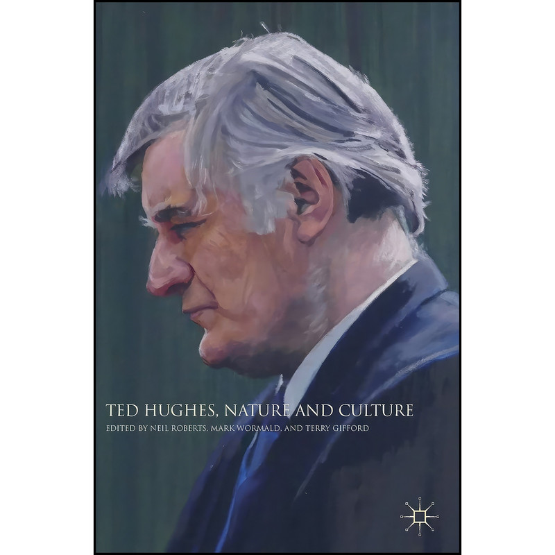 کتاب Ted Hughes, Nature and Culture اثر جمعي از نويسندگان انتشارات Palgrave Macmillan کتاب Ted Hughes, Nature and Culture اثر جمعي از نويسندگان انتشارات Palgrave Macmillan