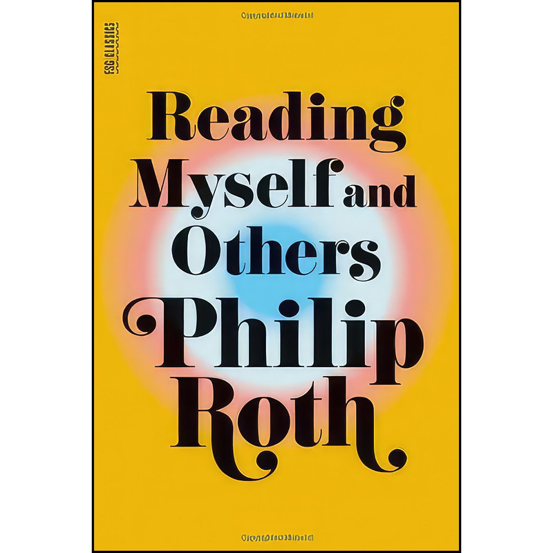 کتاب Reading Myself and Others اثر Philip Roth انتشارات Farrar Straus Giroux کتاب Reading Myself and Others اثر Philip Roth انتشارات Farrar Straus Giroux