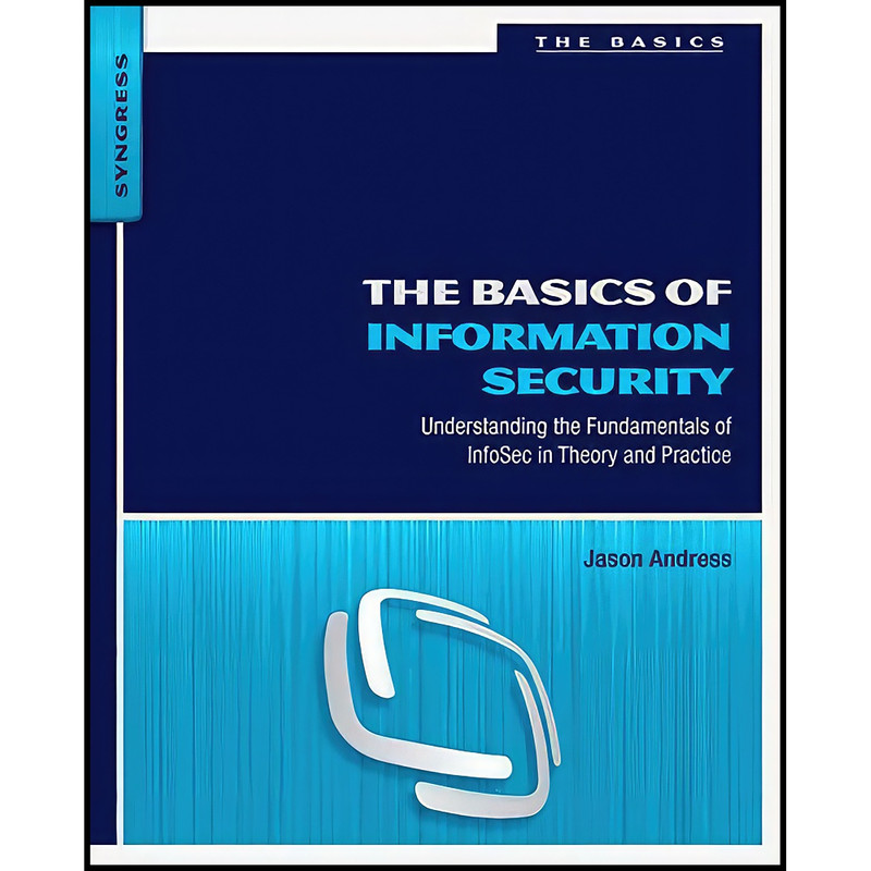 کتاب The Basics of Information Security اثر Jason Andress انتشارات Syngress کتاب The Basics of Information Security اثر Jason Andress انتشارات Syngress