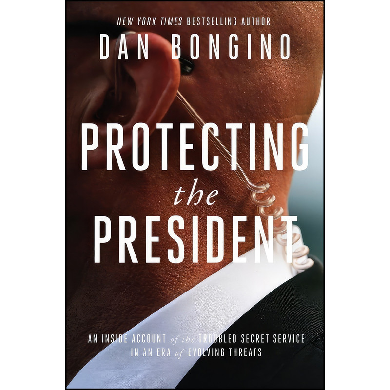 کتاب Protecting the President اثر Dan Bongino انتشارات WND Books کتاب Protecting the President اثر Dan Bongino انتشارات WND Books