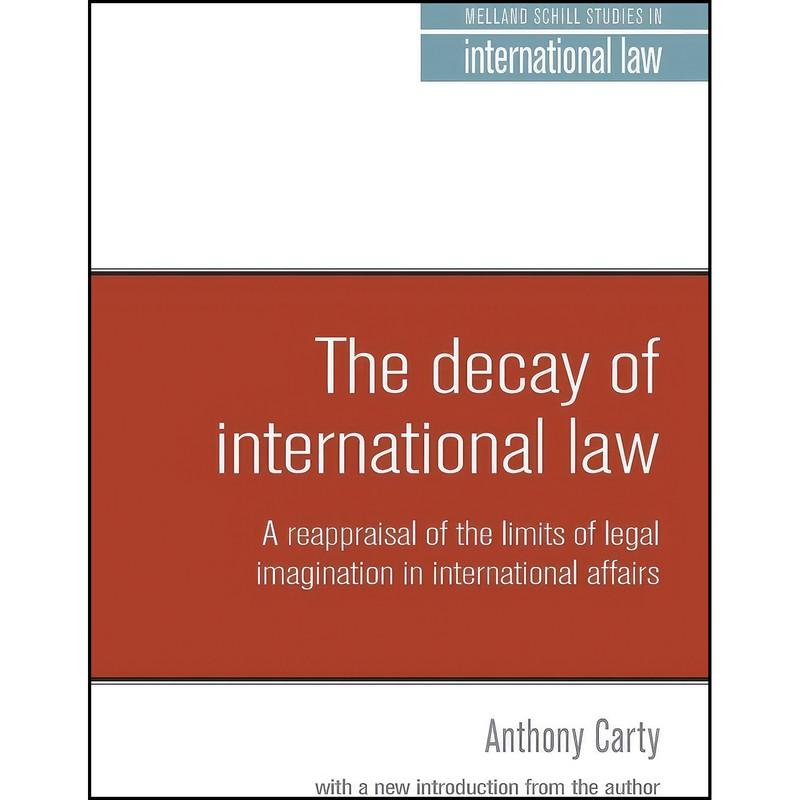 کتاب The decay of international law اثر Anthony Carty انتشارات Manchester University Press کتاب The decay of international law اثر Anthony Carty انتشارات Manchester University Press