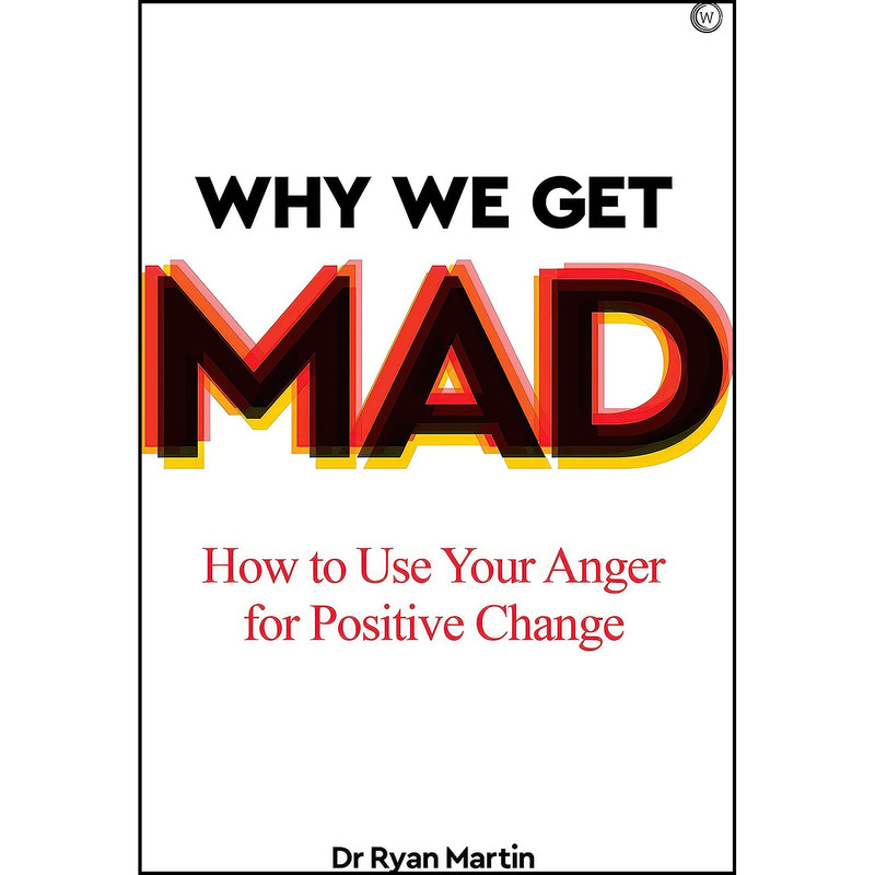 کتاب Why We Get Mad اثر Ryan Martin انتشارات Watkins Publishing کتاب Why We Get Mad اثر Ryan Martin انتشارات Watkins Publishing