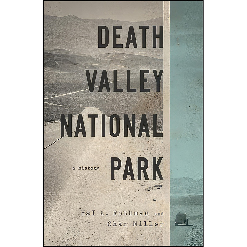 کتاب Death Valley National Park اثر Hal Rothman and Char Miller انتشارات University of Nevada Press کتاب Death Valley National Park اثر Hal Rothman and Char Miller انتشارات University of Nevada Press
