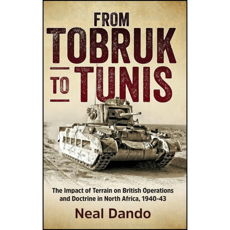 کتاب From Tobruk to Tunis اثر Neal Dando انتشارات Helion and Company کتاب From Tobruk to Tunis اثر Neal Dando انتشارات Helion and Company