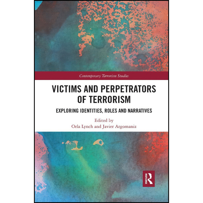 کتاب Victims and Perpetrators of Terrorism اثر Orla Lynch and Javier Argomaniz انتشارات Routledge کتاب Victims and Perpetrators of Terrorism اثر Orla Lynch and Javier Argomaniz انتشارات Routledge