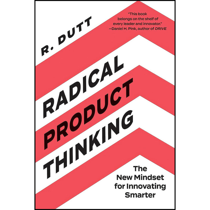 کتاب Radical Product Thinking اثر R. Dutt انتشارات Berrett-Koehler Publishers