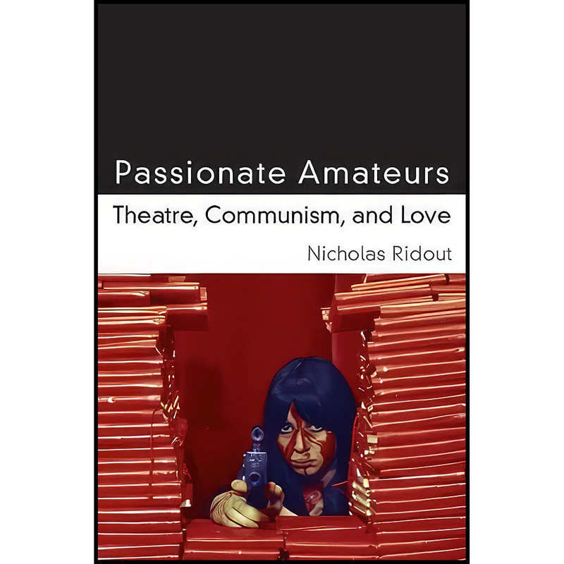 کتاب Passionate Amateurs اثر Nicholas Peter Ridout انتشارات University of Michigan Press کتاب Passionate Amateurs اثر Nicholas Peter Ridout انتشارات University of Michigan Press