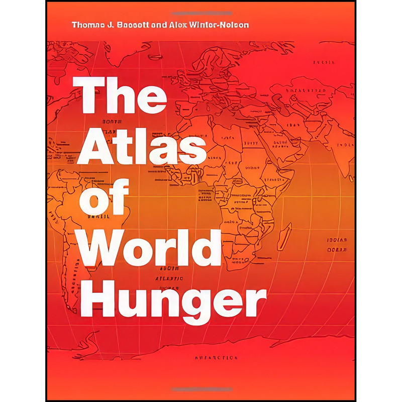 کتاب The Atlas of World Hunger اثر جمعي از نويسندگان انتشارات University of Chicago Press کتاب The Atlas of World Hunger اثر جمعي از نويسندگان انتشارات University of Chicago Press