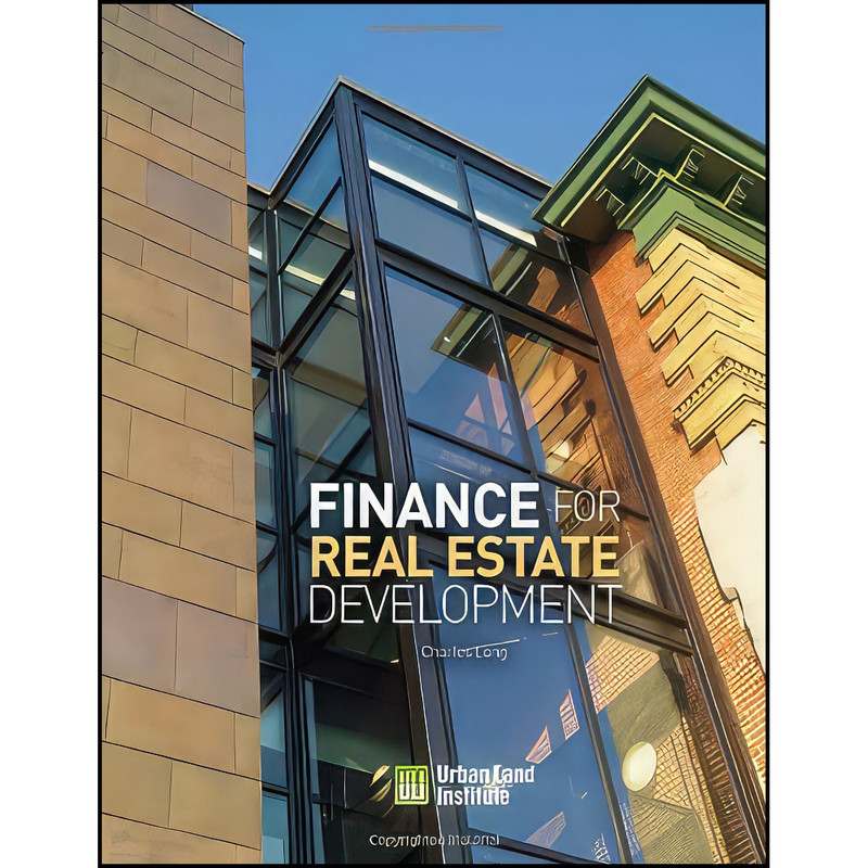 کتاب Finance for Real Estate Development اثر Charles Long انتشارات Urban Land Institute کتاب Finance for Real Estate Development اثر Charles Long انتشارات Urban Land Institute